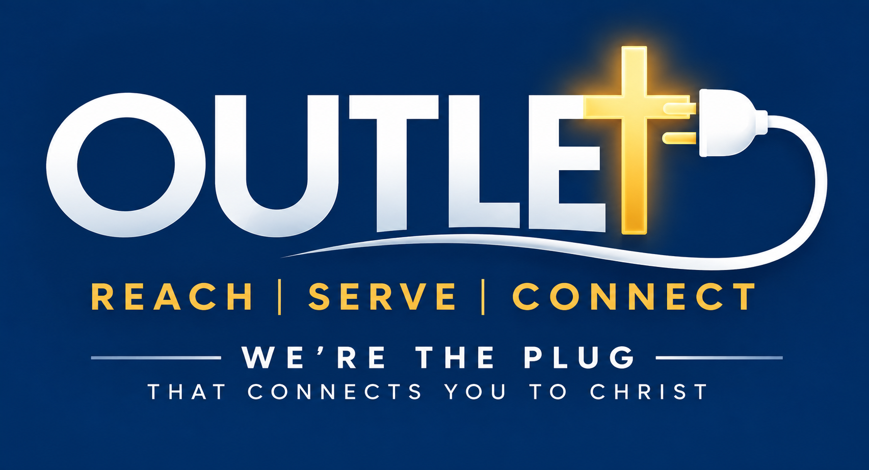Outlet mission statement: Reach, Serve, Connect — we're the plug that connects you to Christ